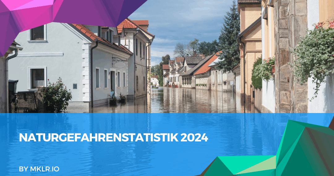 Naturgefahrenstatistik 2024: Hochwasserschäden in Deutschland mehr als verdoppelt